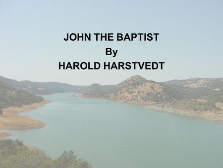 JOHN THE BAPTIST By HAROLD HARSTVEDT