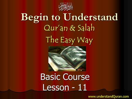 Begin to Understand Quran & Salah The Easy Way Basic Course Lesson - 11 www.understandQuran.com.