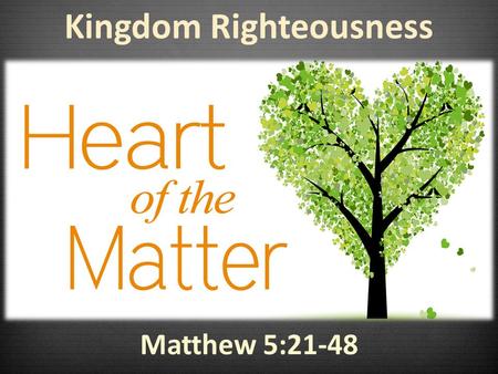 Kingdom Righteousness Matthew 5:21-48. Gods Impossible Standard 20 For I tell you that unless your righteousness surpasses that of the Pharisees and the.