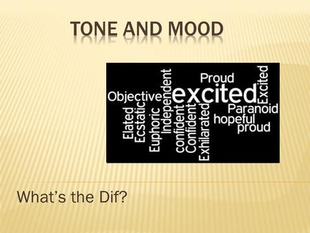 Tone and Mood What’s the Dif?.