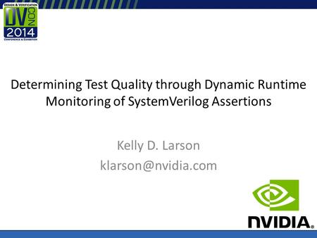 Determining Test Quality through Dynamic Runtime Monitoring of SystemVerilog Assertions Kelly D. Larson