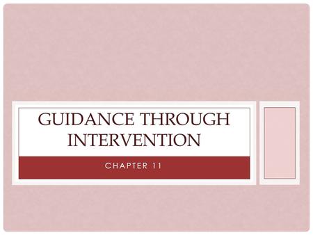 CHAPTER 11 GUIDANCE THROUGH INTERVENTION. CONDITIONS THAT MAKE INTERVENTION NECESSARY Children cannot resolve a situation themselves and it is deteriorating.
