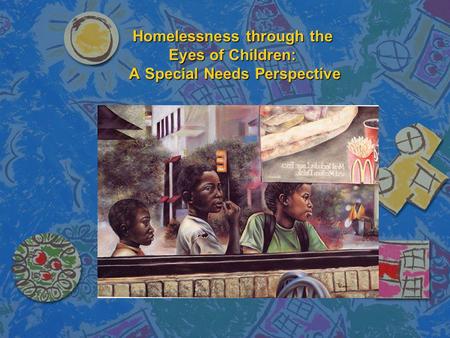 Homelessness through the Eyes of Children: A Special Needs Perspective.