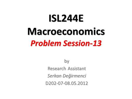 ISL244E Macroeconomics Problem Session-13