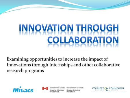 Examining opportunities to increase the impact of Innovations through Internships and other collaborative research programs.