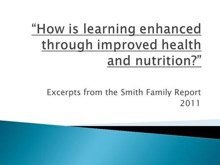 Excerpts from the Smith Family Report 2011. Health literacy … also relates to the adoption of positive behaviours associated with good health. Health.