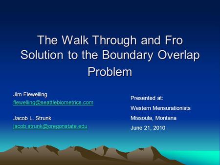The Walk Through and Fro Solution to the Boundary Overlap Problem Jim Flewelling Jacob L. Strunk
