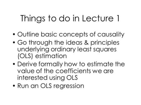 Things to do in Lecture 1 Outline basic concepts of causality