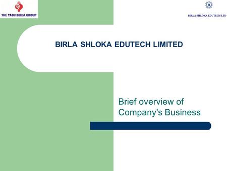 BIRLA SHLOKA EDUTECH LIMITED Brief overview of Company's Business.