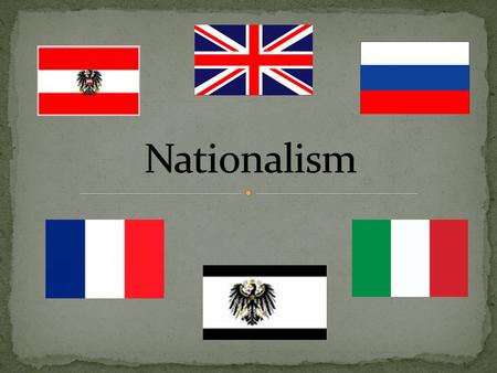 Nationalism – Belief that people who share the same language, culture, and ethnic background belong together in the same state Also applies to the belief.