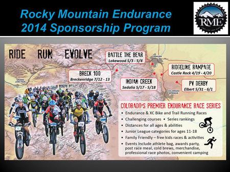 Rocky Mountain Endurance (RME) began in 1989, coordinating a series of challenging mountain bike races throughout Colorado, featuring endurance events.