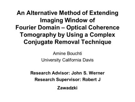 An Alternative Method of Extending Imaging Window of Fourier Domain – Optical Coherence Tomography by Using a Complex Conjugate Removal Technique Amine.