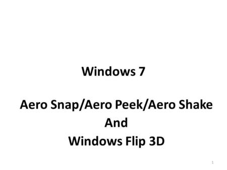 Aero Snap/Aero Peek/Aero Shake And Windows Flip 3D