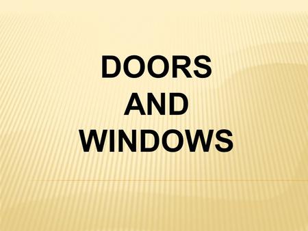 DOORS AND WINDOWS.