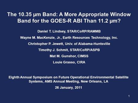The 10.35 µm Band: A More Appropriate Window Band for the GOES-R ABI Than 11.2 µm? Daniel T. Lindsey, STAR/CoRP/RAMMB Wayne M. MacKenzie, Jr., Earth Resources.