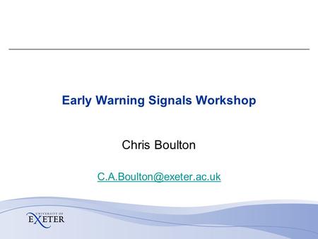 Early Warning Signals Workshop Chris Boulton