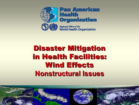 Disaster Mitigation in Health Facilities: Wind Effects Nonstructural Issues Disaster Mitigation in Health Facilities: Wind Effects Nonstructural Issues.