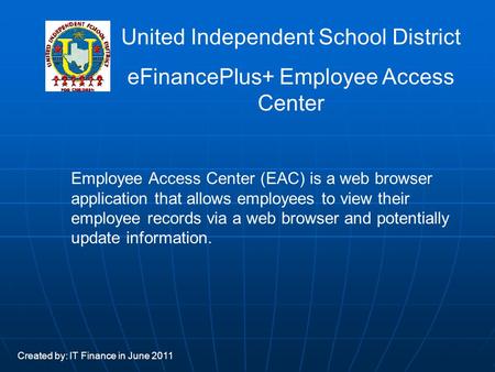 Employee Access Center (EAC) is a web browser application that allows employees to view their employee records via a web browser and potentially update.