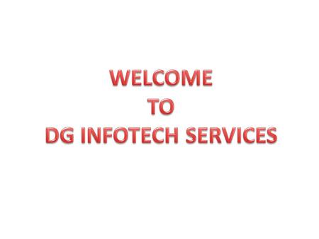 WELCOME TO DG INFOTECH SERVICES.