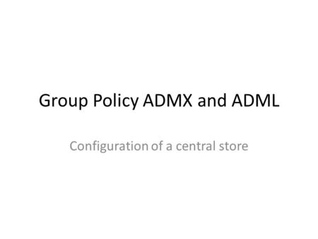 Group Policy ADMX and ADML
