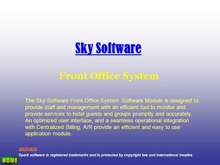 Sky Software Front Office System WARNING: Spark software is registered trademarks and is protected by copyright law and international treaties. The Sky.
