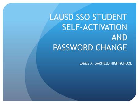 LAUSD SSO STUDENT SELF-ACTIVATION AND PASSWORD CHANGE