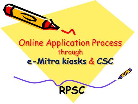 Online Application Process through e-Mitra kiosks & CSC