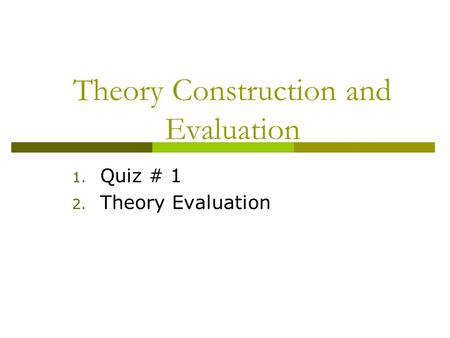 Theory Construction and Evaluation