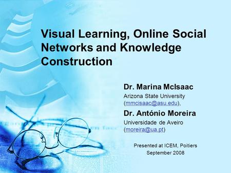 Visual Learning, Online Social Networks and Knowledge Construction Dr. Marina McIsaac Arizona State University Dr.