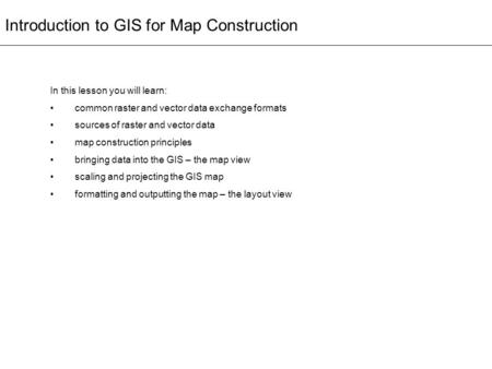 Introduction to GIS for Map Construction