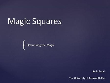 Magic Squares Debunking the Magic Radu Sorici