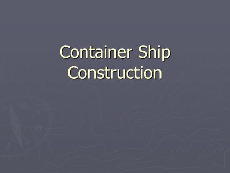 Container Ship Construction