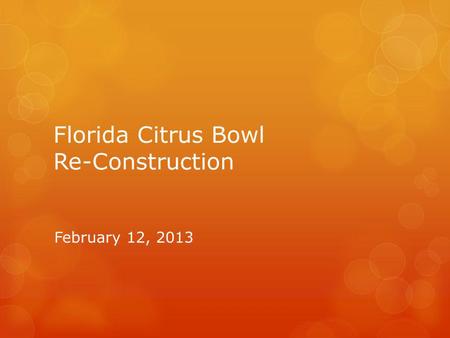 Florida Citrus Bowl Re-Construction February 12, 2013.