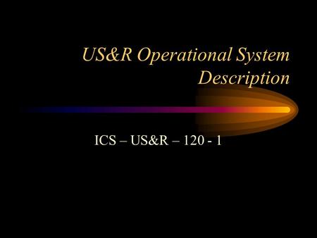 US&R Operational System Description