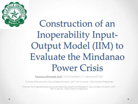 Construction of an Inoperability Input- Output Model (IIM) to Evaluate the Mindanao Power Crisis Francesca Dianne B. Solis* 1, Krista Danielle S. Yu 1,
