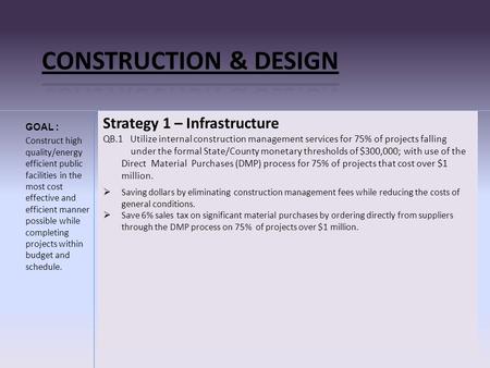 Strategy 1 – Infrastructure QB.1 Utilize internal construction management services for 75% of projects falling under the formal State/County monetary thresholds.