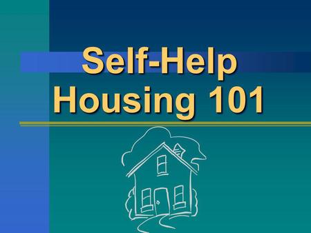 Self-Help Housing 101. Orientation2 What is Mutual Self- Help Housing? A method for achieving homeownership Families working together Affordable homeownership.