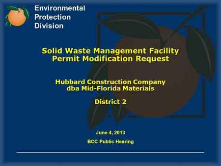 Environmental Protection Division June 4, 2013 BCC Public Hearing Solid Waste Management Facility Permit Modification Request Hubbard Construction Company.