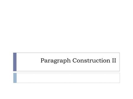 Paragraph Construction II