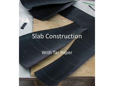 Slab Construction With Tar Paper.