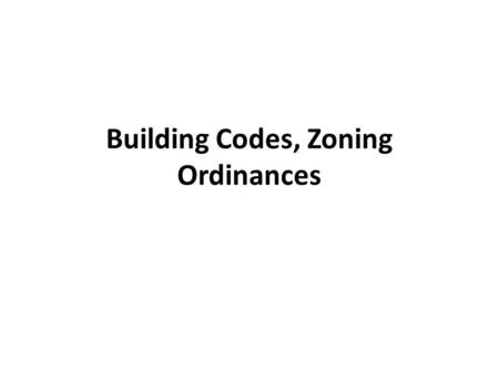 Building Codes, Zoning Ordinances