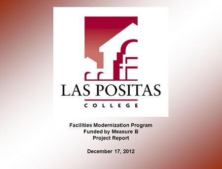 Facilities Modernization Program Funded by Measure B Project Report December 17, 2012.