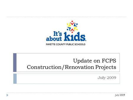 Update on FCPS Construction/Renovation Projects July 2009.