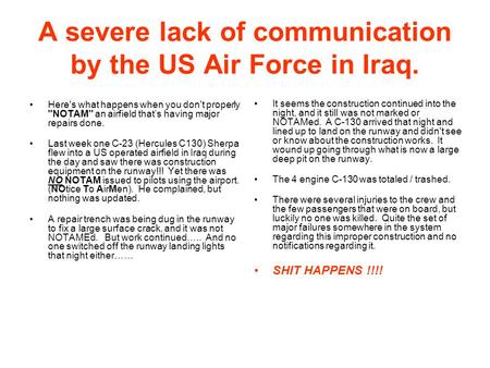 A severe lack of communication by the US Air Force in Iraq. Here's what happens when you don't properly NOTAM an airfield thats having major repairs.