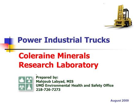 Coleraine Minerals Research Laboratory Power Industrial Trucks Prepared by: Mahjoub Labyad, MIS UMD Environmental Health and Safety Office 218-726-7273.