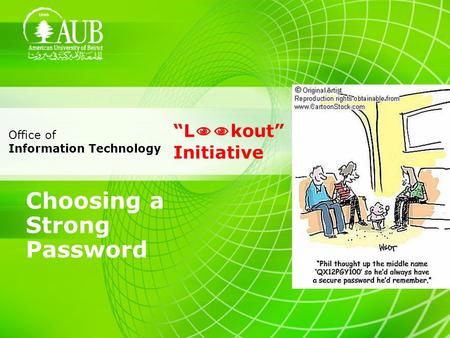 L kout Initiative Choosing a Strong Password Office of Information Technology.