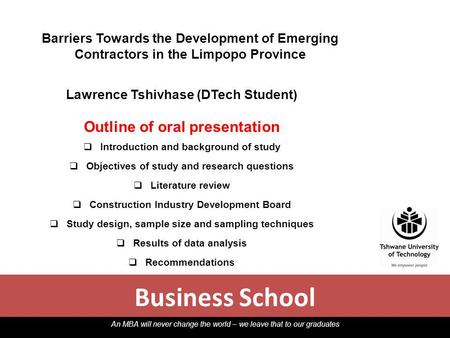 An MBA will never change the world – we leave that to our graduates Business School Barriers Towards the Development of Emerging Contractors in the Limpopo.