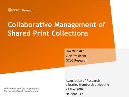 Research Collaborative Management of Shared Print Collections Jim Michalko Vice President OCLC Research Association of Research Libraries Membership Meeting.