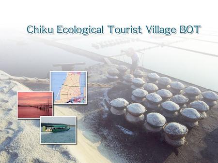The rural coastal areas of Chiku in Tainan County, was a naturally-formed lagoon terrain; it has all the beautiful sceneries you can think of. In order.