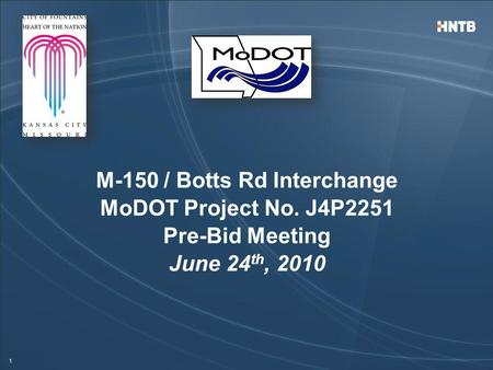 1 M-150 / Botts Rd Interchange MoDOT Project No. J4P2251 Pre-Bid Meeting June 24 th, 2010.